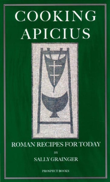 Cooking Apicius : Roman Recipes for Today, Paperback / softback Book