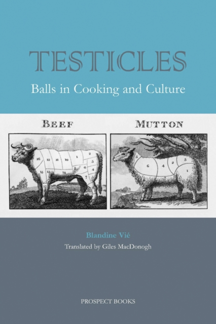 Testicles : Balls in Cooking and Culture, Paperback / softback Book