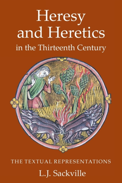 Heresy and Heretics in the Thirteenth Century : The Textual Representations, Paperback / softback Book