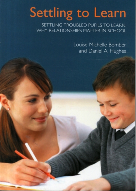 Settling Troubled Pupils to Learn: Why Relationships Matter in School, Paperback / softback Book