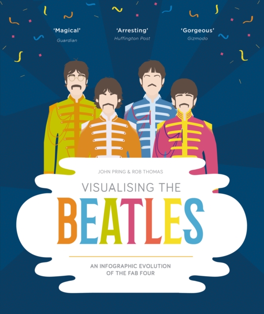 Visualising The Beatles : An Infographic Evolution of the Fab Four, Hardback Book