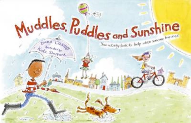 Muddles Puddles and Sunshine : Your Activity Book to Help When Someone Has Died, Hardback Book