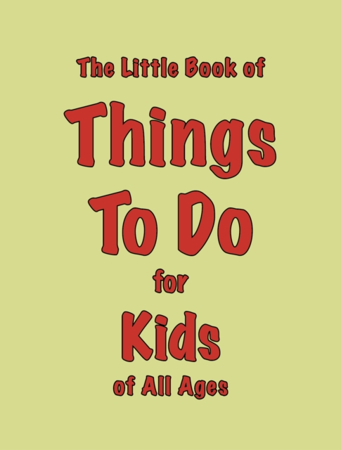 The Little Book of Things To Do : for Kids of All Ages, Paperback / softback Book