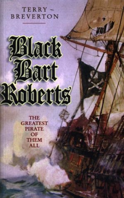 Black Bart Roberts - The Greatest Pirate of Them All, Paperback / softback Book