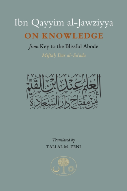Ibn Qayyim al-Jawziyya on Knowledge : from Key to the Blissful Abode, Paperback / softback Book
