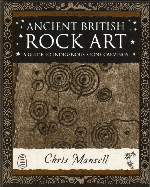 Ancient British Rock Art : A Guide to Indigenous Stone Carvings, Paperback / softback Book