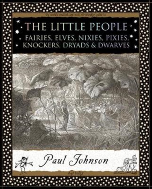 The Little People : Fairies, Elves, Nixies, Pixies, Knockers, Dryads and Dwarves, Paperback / softback Book