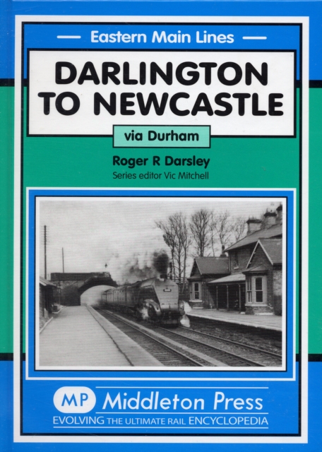 Darlington to Newcastle : Via Durham, Hardback Book