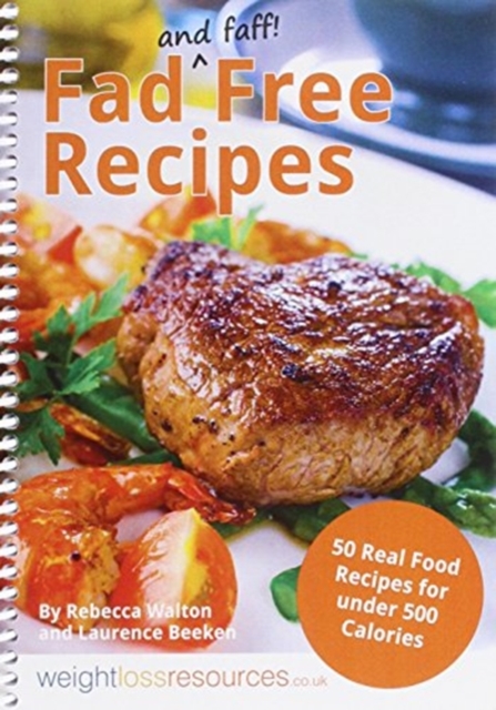 Fad Free Recipes - 50 Real Food Recipes for Under 500 Calories, Paperback / softback Book