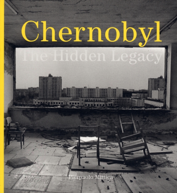 Chernobyl : The Hidden Legacy, Paperback / softback Book