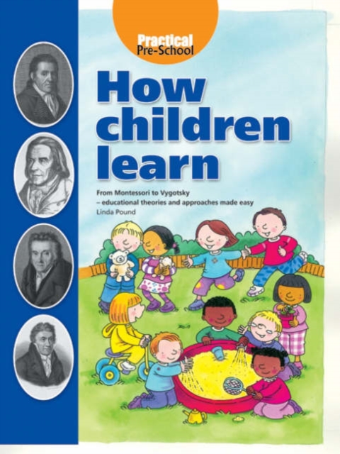 How Children Learn : From Montessori to Vygotsky - Educational Theories and Approaches Made Easy, Paperback / softback Book