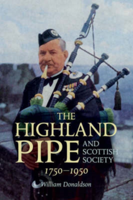 The Highland Pipe and Scottish Society 1750-1950, Paperback / softback Book
