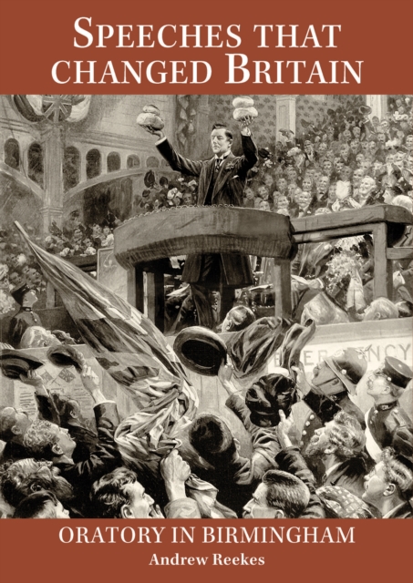 Speeches that Changed Britain : Oratory in Birmingham, PDF eBook