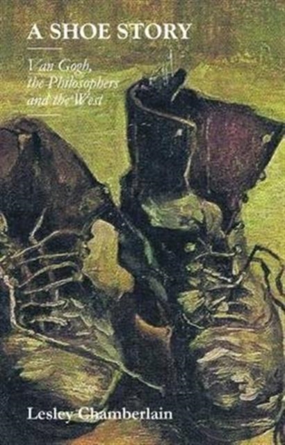 A Shoe Story : Van Gogh, the Philosophers and the West, Paperback / softback Book
