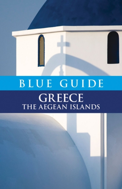 Blue Guide Greece the Aegean Islands, Paperback / softback Book