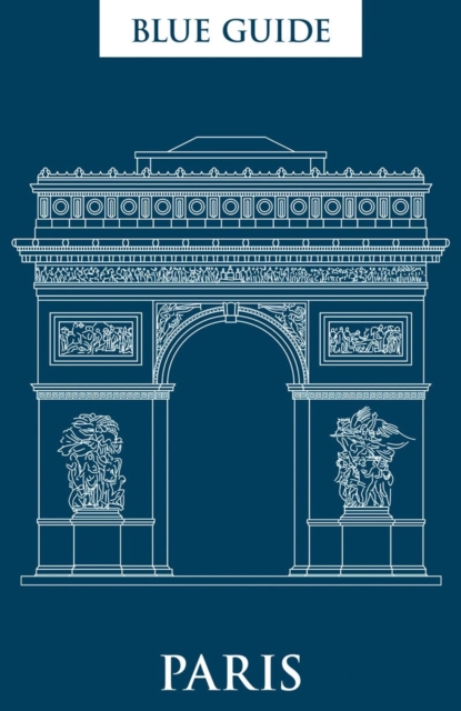 Blue Guide Paris, Paperback / softback Book