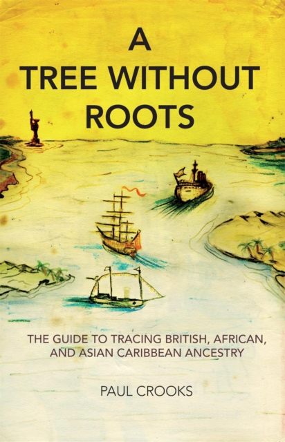 A Tree Without Roots : The Guide to Tracing British, African and Asian Caribbean Ancestry, Paperback / softback Book