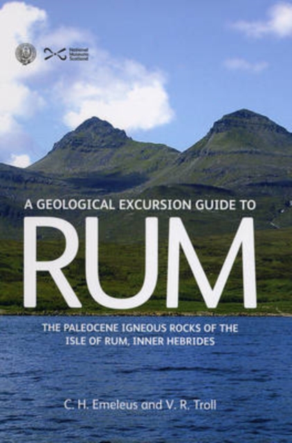 Geological Excursion Guide to Rum : The Paleocene Igneous Rocks of the Isle of Rum, Inner Hebrides, Paperback / softback Book