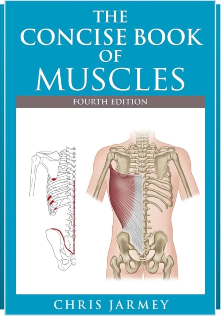 The Concise  Book of Muscles  Fourth Edition, Paperback / softback Book
