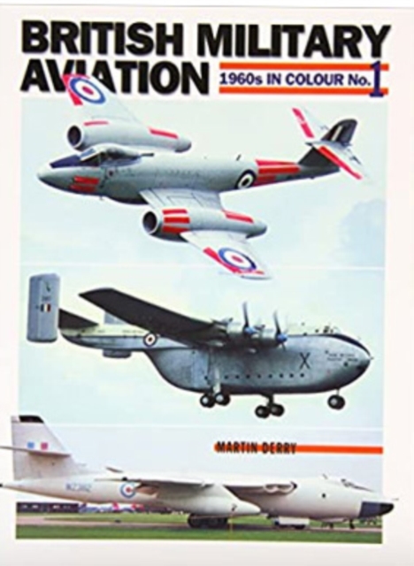 British Military Aviation : 1960s in Colour No 1, Paperback / softback Book