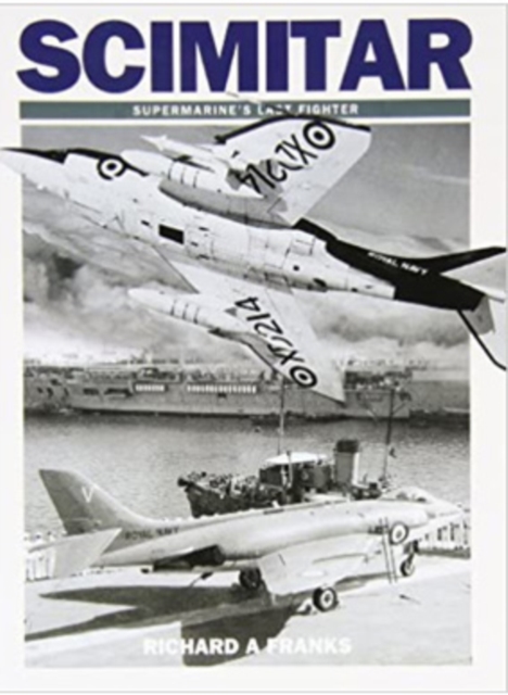 Scimitar : Supermarine's Last Fighter, Paperback / softback Book