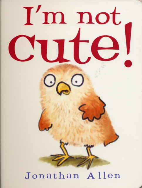 I'm Not Cute!, Board book Book