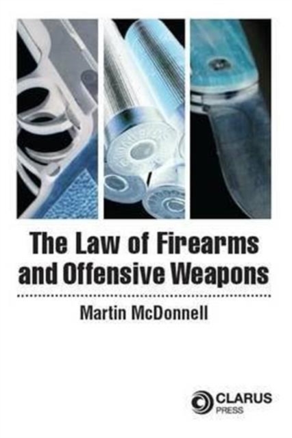 The Law of Firearms & Offensive Weapons, Paperback / softback Book