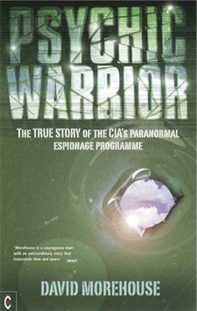 Psychic Warrior : The True Story of the CIA's Paranormal Espionage Programme, Paperback / softback Book