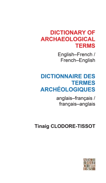Dictionary of Archaeological Terms: English/French - French/English, Paperback / softback Book