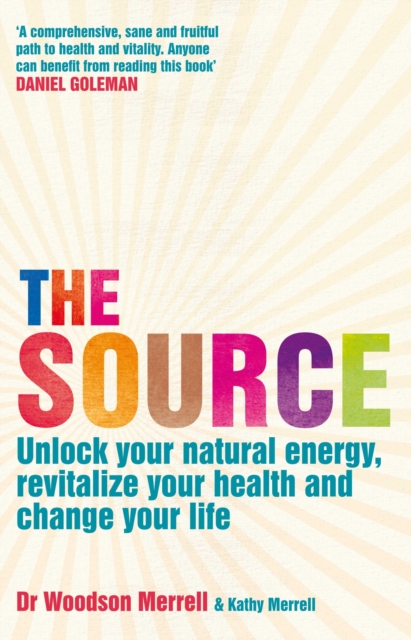 The Source : Unlock your natural energy, revitalize your health and change your life, EPUB eBook