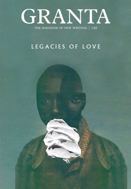 Granta 136 : Legacies of Love, EPUB eBook