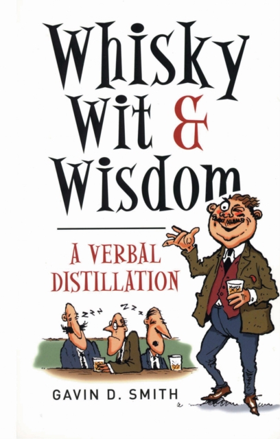 Whisky, Wit & Wisdom : A Verbal Distillation, EPUB eBook