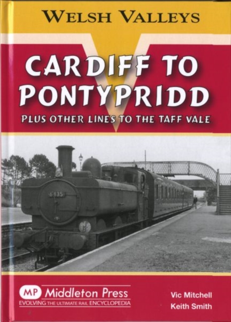 Cardiff to Pontypridd : Plus Other Lines to the Taff Vale, Hardback Book