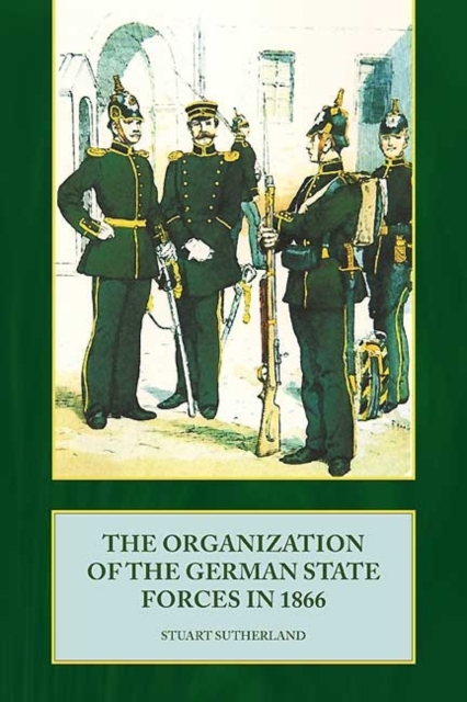 The Organization of the German State Forces in 1866, Paperback / softback Book