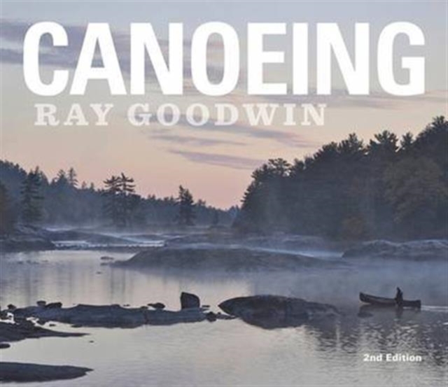 Canoeing - Ray Goodwin, Paperback / softback Book
