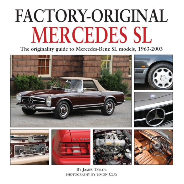 Factory Original Mercedes SL : The Originality Guide to Mercedes-Benz SL Models, 1963-2003, Hardback Book