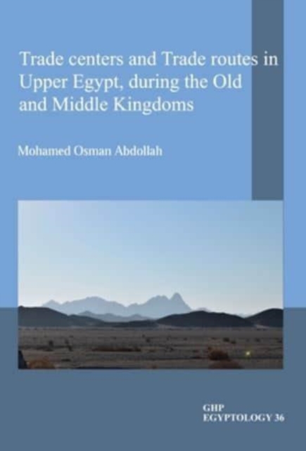 Trade centers and Trade routes in Upper Egypt, during the Old and Middle Kingdoms, Paperback / softback Book
