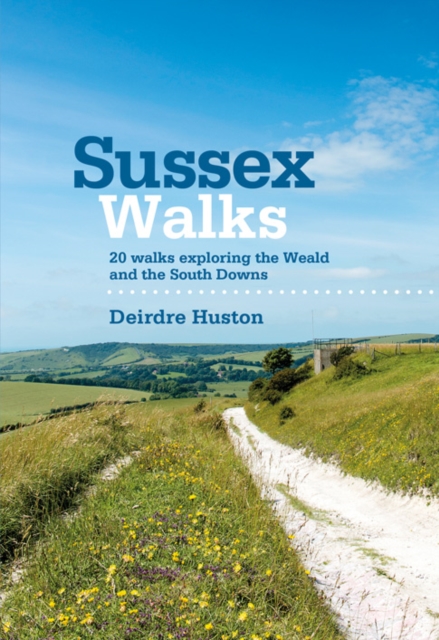 Sussex Walks : 20 Walks Exploring the Weald and the South Downs, Paperback / softback Book