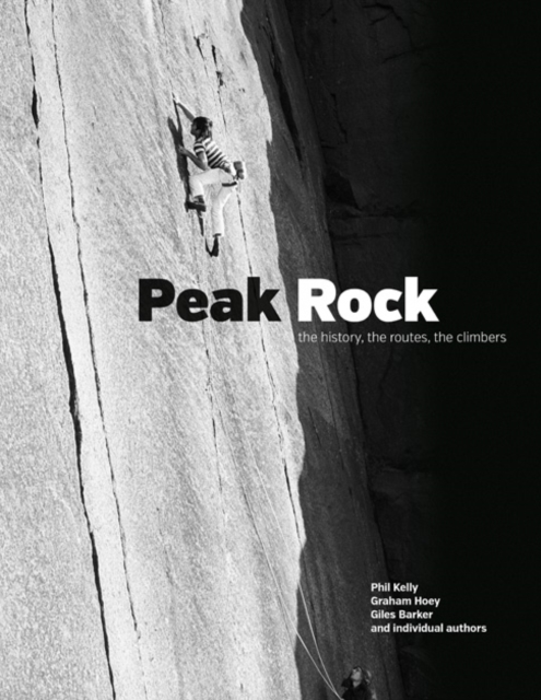 Peak Rock : The history, the routes, the climbers, Hardback Book