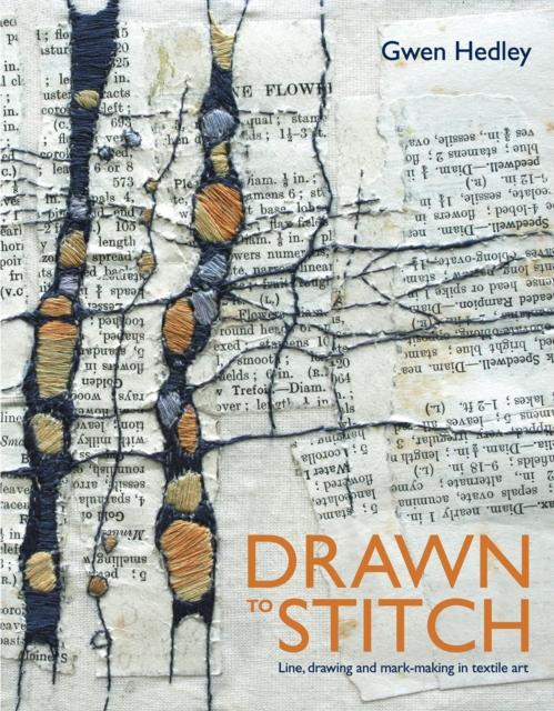 Drawn to Stitch : Stitching, drawing and mark-making in textile art, Hardback Book