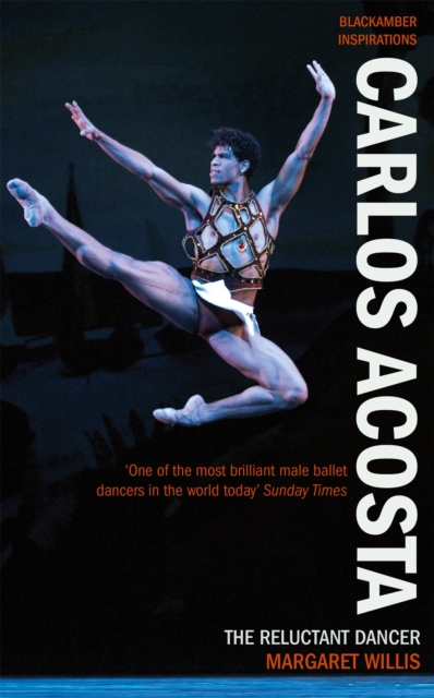 Carlos Acosta : The Reluctant Dancer, Paperback / softback Book