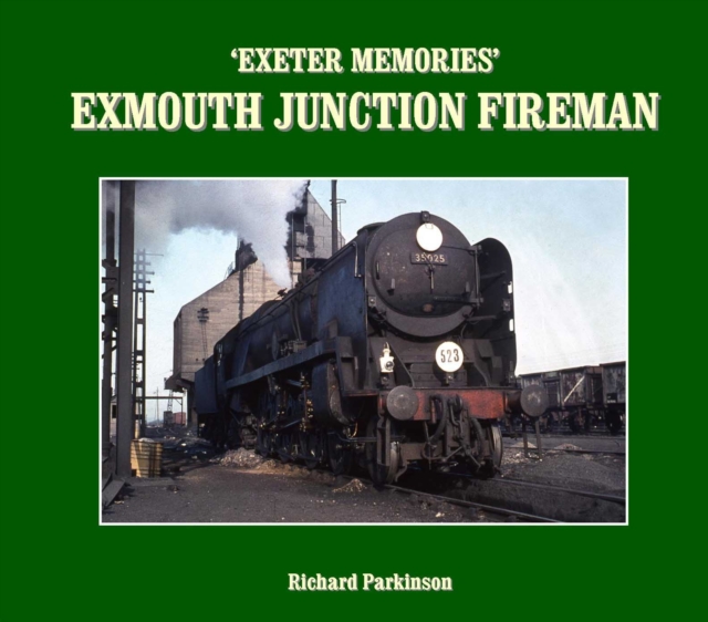 Exeter Memories : Exmouth Junction Fireman, Hardback Book