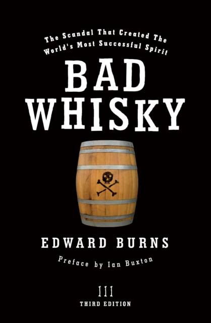 Bad Whisky : The Scandal That Created The World's Most Successful Spirit, EPUB eBook