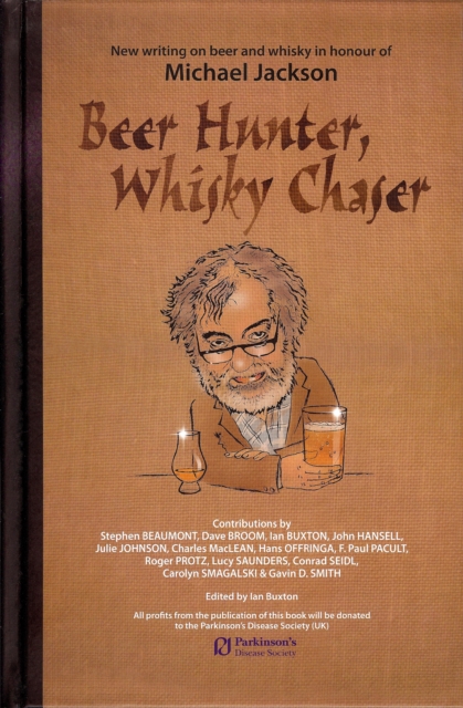 Beer Hunter, Whisky Chaser : New writing on beer and whisky in honour of Michael Jackson., EPUB eBook