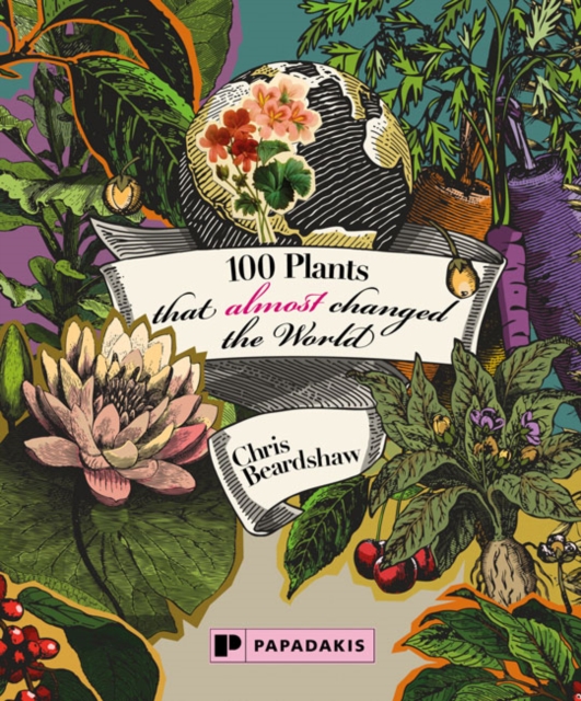 100 Plants that Almost Changed the World, Paperback / softback Book