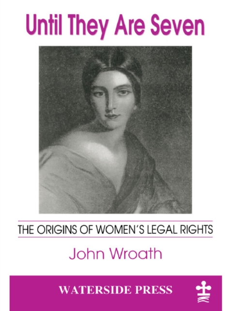 Until They are Seven : The Origins of Women's Legal Rights, PDF eBook