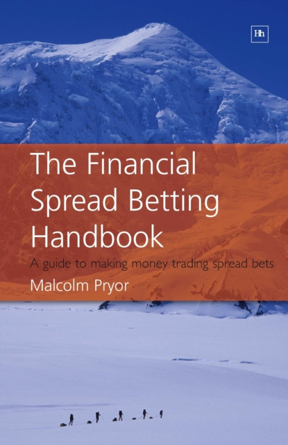The Financial Spread Betting Handbook : A guide to making money trading spread bets, EPUB eBook