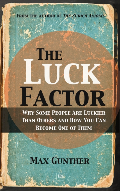 The Luck Factor : Why Some People Are Luckier Than Others and How You Can Become One of Them, EPUB eBook