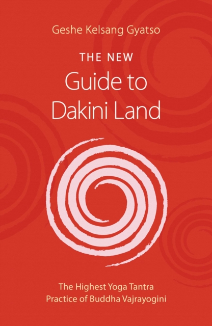 The New Guide to Dakini Land : The Highest Yoga Tantra Practice of Buddha Vajrayogini, Paperback / softback Book