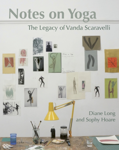 Notes on Yoga : The legacy of Vanda Scaravelli, Paperback / softback Book
